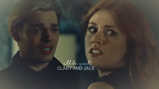 Clary and Jace ○ I'll Be Good ○ WingsOfNephilim