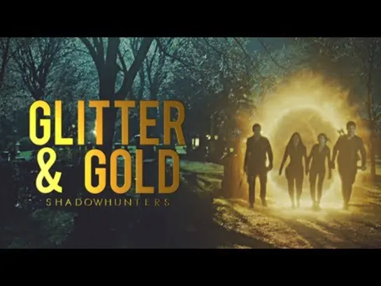 Shadowhunters ○ Glitter and Gold ○ FandomsWillxCollide