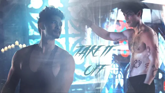 Alec and Magnus ○ Take It Off ○ Xxqleti