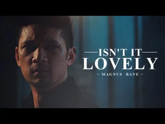 Magnus Bane ○ Lovely ○ FandomsWillxCollide