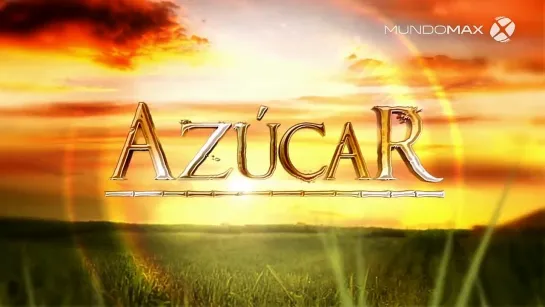 Azúcar - Capitulo 06