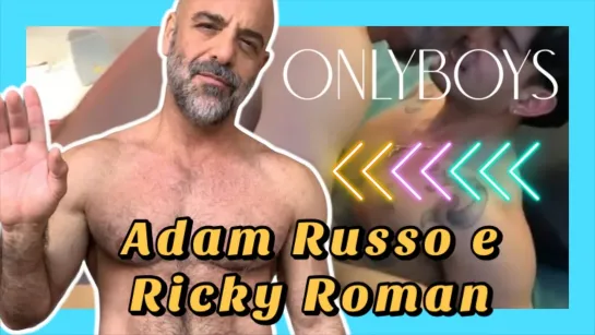 #OnlyBoys -  Adam Russo @iamadamkeith e Ricky Roman