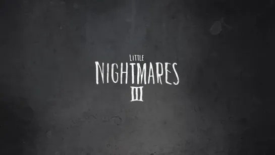 Little Nightmares III — анонсирующий трейлер