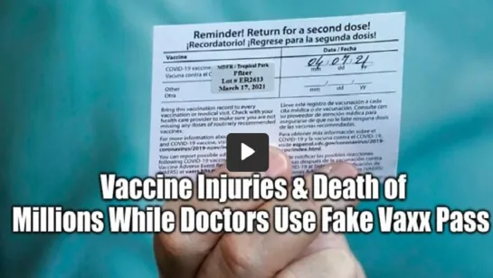 Vaccine Injuries & Death – While Doctors Use Fake Vaxx Pass