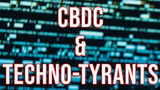 CBDC: The Ultimate Tool of Techno-Tyrants