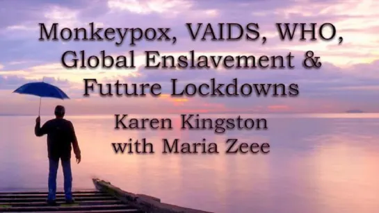 Karen Kingston: Monkeypox, VAIDS, WHO Global Enslavement & Future Lockdowns