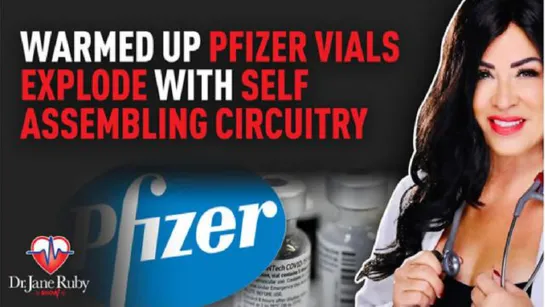 Warmed Up Pfizer Vials Explode With Self Assembling Circuitry