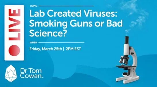 Dr. Tom Cowan: Lab Created Viruses - Smoking Guns or Bad Science?