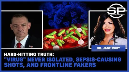 Hard-hitting truth: "Virus" never isolated, sepsis-causing shots, and frontline fakers