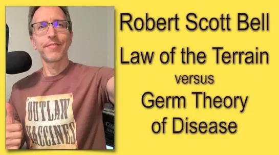 The Law of the Terrain vs. The Germ Theory - Robert Scott Bell