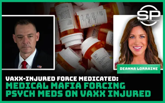 Vaxx-Injured Force Medicated: Medical Mafia Forcing Psych Meds on Vaxx Injured