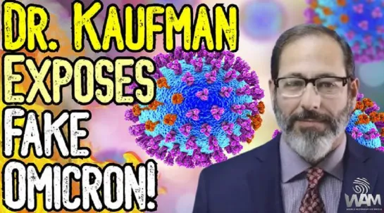 Dr. Andrew Kaufman EXPOSES Omicron! - There IS NO VIRUS! - MASS Depopulation Event