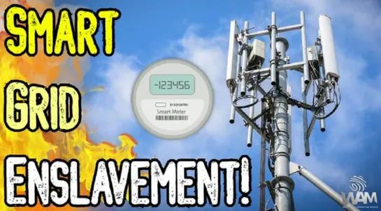 Smart Grid ENSLAVEMENT - We Are Being SLOW KILLED, TRACKED & IMPOVERISHED! - What You Need To Know