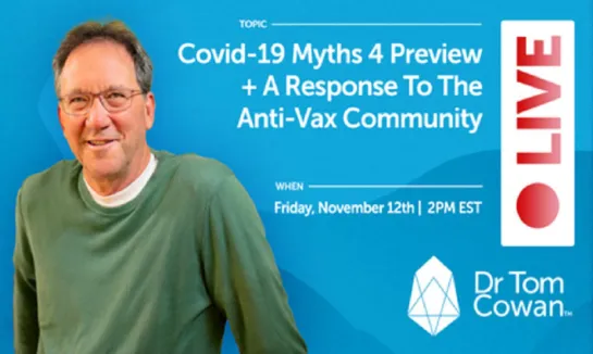 Dr.Thomas Cowan: Covid-19 Myths 4 Preview + A Response To The Anti-Vax Community