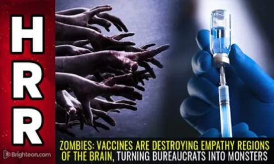 ZOMBIES: Vaccines are destroying EMPATHY regions of the brain, turning people into monsters