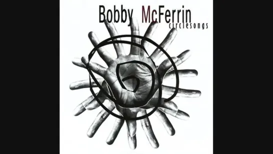 Гексаграмма 37: Bobby McFerrin - Circlesong 7