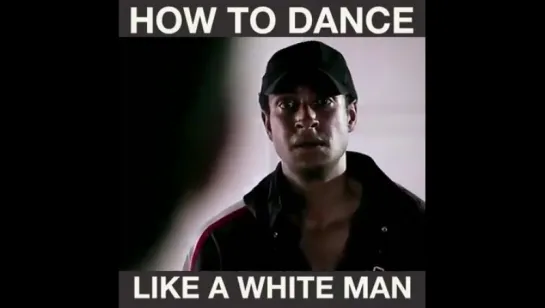 How to dance like a white man