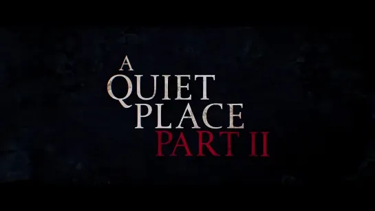 Финальный трейлер фильма "Тихое место 2" - A Quiet Place Part II