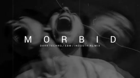 Dark Techno / EBM / Industrial Mix 'MORBID' | Dark Electro Music