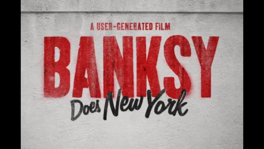 Бэнкси уделывает Нью-Йорк / Banksy Does New York (2014) Крис Мукарбель (док. фильм, стрит-арт)