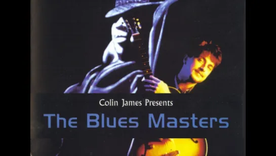 Colin James Presents The Blues Masters