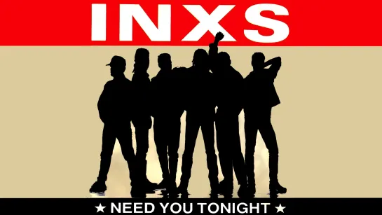 INXS  «Need You Tonight»