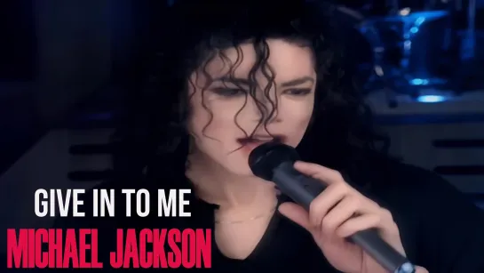 Michael Jackson  «Give In To Me»