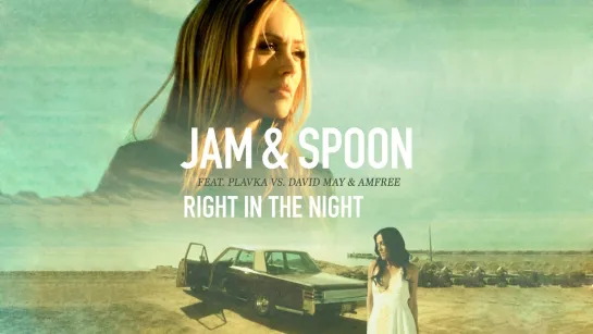 Jam & Spoon Feat. Plavka Vs. David May & Amfree «Right In The Night»