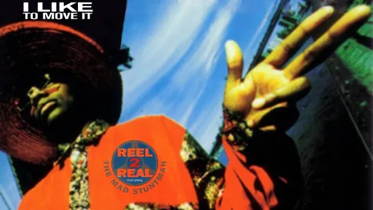 Reel 2 Real feat. Mad Stuntman   «I Like To Move It»