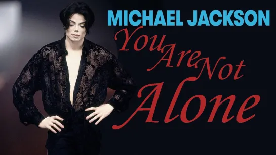 Michael Jackson  «You Are Not Alone»