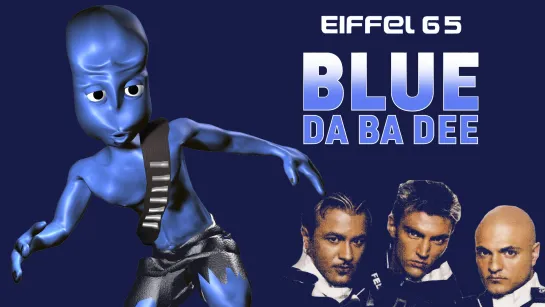 Eiffel 65   «Blue (Da Ba Dee)»