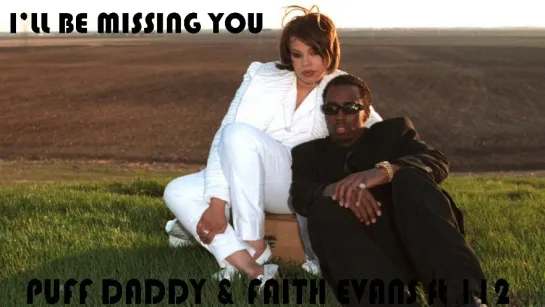 Puff Daddy feat. Faith Evans  112   «Ill Be Missing You»