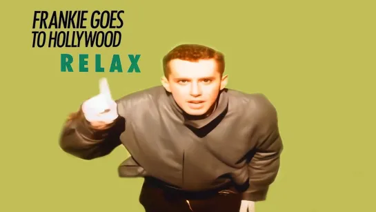 Frankie Goes To Hollywood   «Relax»