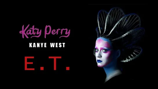 Katy Perry ft. Kanye West  «E.T.»