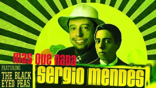 Sergio Mendes feat. The Black Eyed Peas «Mas Que Nada»