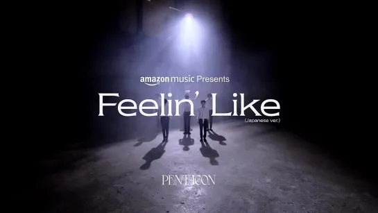 펜타곤(PENTAGON) - 'Feelin’ Like (Japanese ver.)' (Amazon Music Original Performance Video)