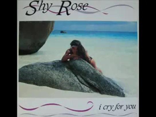 Shy Rose - I Cry For You