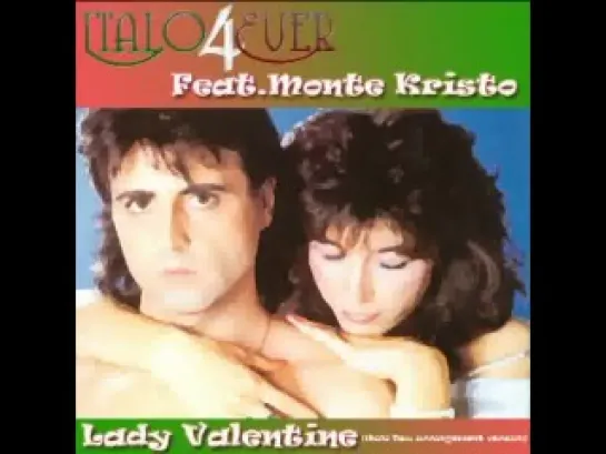 Italo4ever Feat.Monte Kristo - Lady Valentine (Italo New arrangement version)