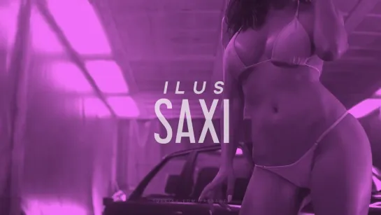 ILUS - SAXI [ORIGINAL MIX]