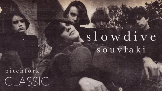 Slowdive - Souvlaki (Pitchfork Classic) 2015