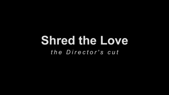 Shredding the Girl and Balloon - The Director’s Cut