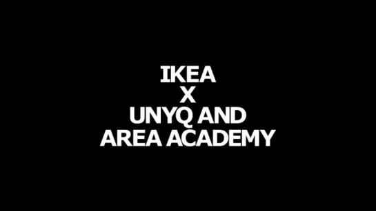 IKEA x Unyq and Area Academy