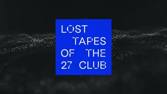 The Roads Are Alive - Lost Tapes of the 27 Club