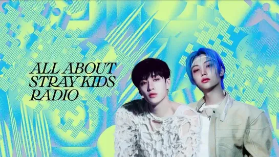 [240729] Stray Kids » Bang Chan, Changbin, HAN, Felix » All About Stray Kids Radio » Ep.04