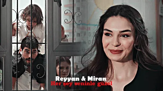 Reyyan & Miran - Her şey seninle güzel