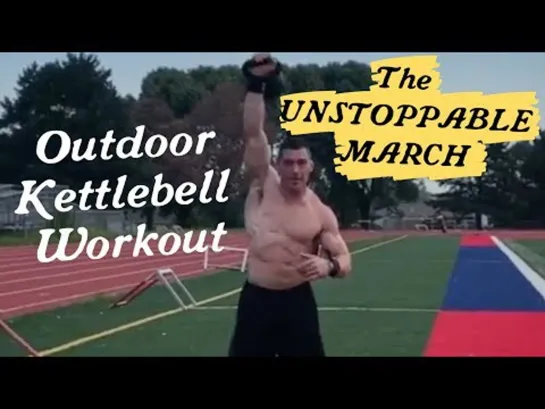 Kettlebell Workout - The UNSTOPPABLE MARCH