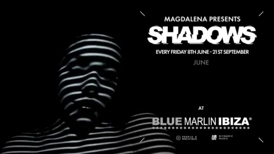 MAGDALENA - SHADOWS | BLUE MARLIN | IBIZA'2018!