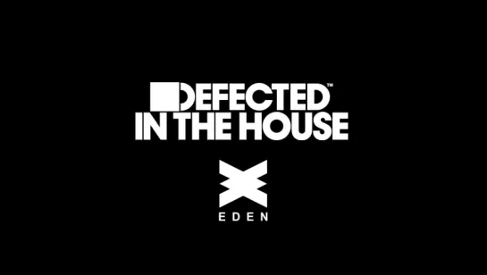 Defected in the House | Eden Ibiza'2017