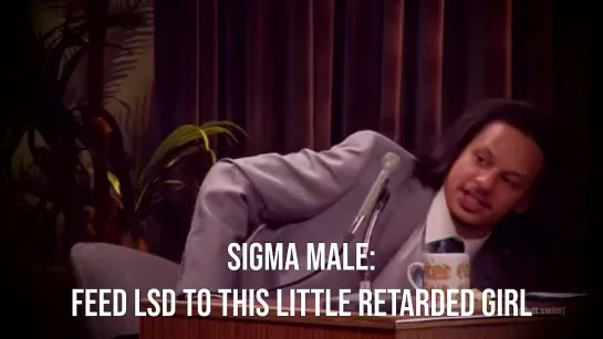 Eric Andre On That Sigma Male Grindset