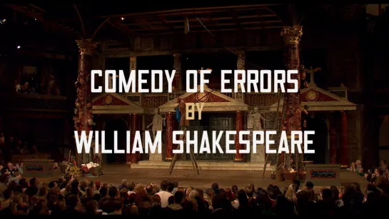 2014 The Comedy of Errors (Комедия ошибок (Shakespeare’s Globe Theatre)